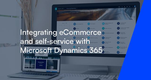 Integrating eCommerce and self-service with Microsoft Dynamics 365