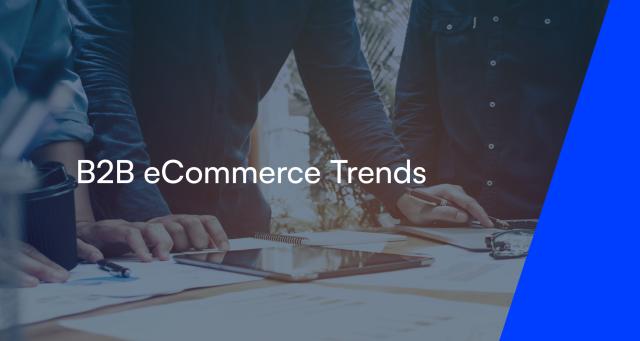 B2B eCommerce Trends for 2022